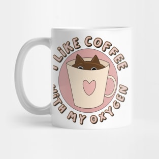 I like coffee with my oxygen cat Mug